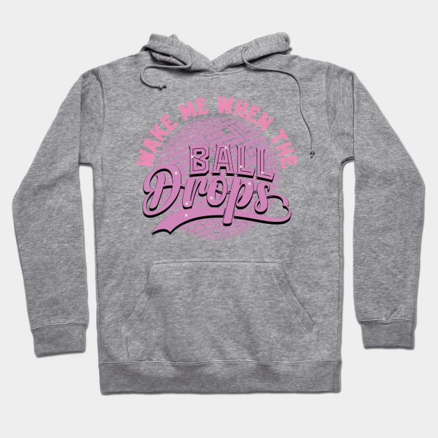 Wake me when the ball drops Hoodie by MZeeDesigns